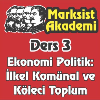 Marksist Akademi Ders 3