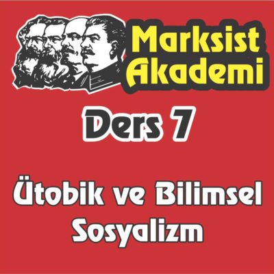 Marksist Akademi Ders 7
