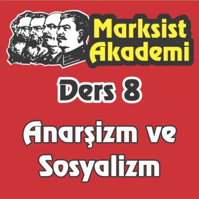 Marksist Akademi Ders 8