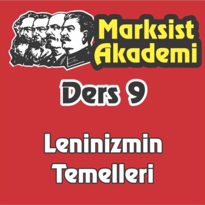 Marksist Akademi Ders 9